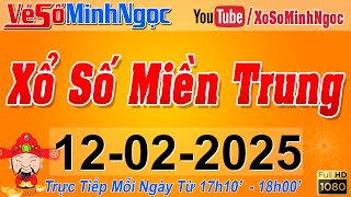 XSMT Minh Ngọc - Trực tiếp Xổ Số Miền Trung - KQXS Miền Trung ngày 12/02/2025, XSTT Miền Trung, SXMT