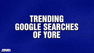 Trending Google Searches Of Yore | Category | JEOPARDY!