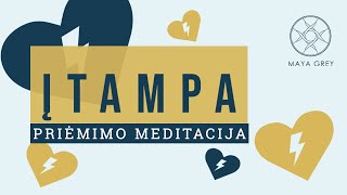 ĮTAMPA - Priėmimo ir dėkingumo meditacija lietuviškai