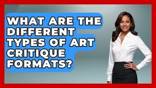 What Are the Different Types of Art Critique Formats? | Artists Behind the Art