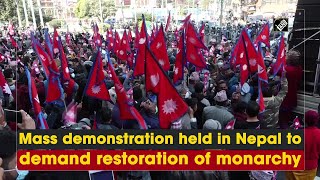 Mass demonstration held in Nepal to demand restoration of monarchy