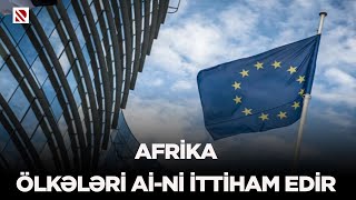 Afrika ölkələri Aİ-ni ittiham edir