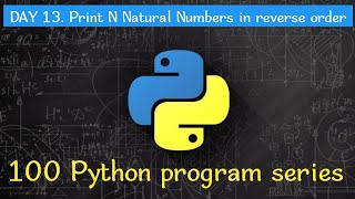 DAY 13. Print N Natural Numbers In Reverse Order. #python #pythonprogramming #100daysofcode