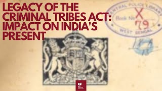 Legacy of the Criminal Tribes Act: Impact on India's Present #colonialhistory #tribe #historyofindia