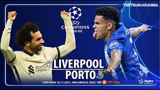NHẬN ĐỊNH BÓNG ĐÁ CÚP C1 | Trực tiếp Liverpool vs Porto (3h00 ngày 25/11) Champions League. FPT Play