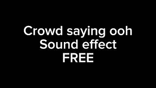Crowd saying oooh sound effect FREE