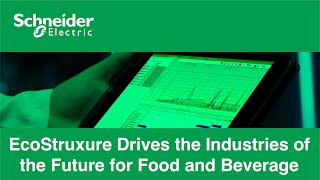 Schneider Electric - EcoStruxure Drives the Industries of the Future for Food and Beverage