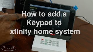 How to add a keypad to your xfinity home system