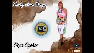 Dope Cypher - Baby Ana Bayo