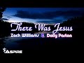 Download Zach Williams and Dolly Parton ~ There Was Jesus lyrics mp3
