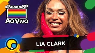 Lia Clark - #ParadaSp Ao Vivo (Show Completo)