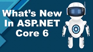 What's New In ASP.NET Core 6 | DotNET 6 features | VS 2022 and C#