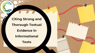 Citing Strong and Thorough Textual Evidence in Informational Texts