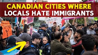 10 Cities in Canada Where Locals hate Immigrants