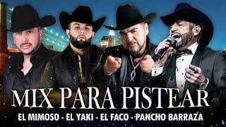 El Yaki, Pancho Barraza, El Mimoso, El Faco - Rancheras Pa' Pistear