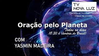 Oração pelo Planeta com Yasmin Madeira  | 🔴 Segunda às 18:30  Horário de Brasília - 13/01/25.