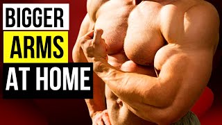 HOW TO GET BIGGER ARMS AT HOME | THE SCIENCE EXPLAINED