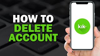 How To Delete Kik Account (Quick and Easy)