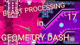 Geometry Dash - 100% Normal/Practice Mode (BLAST PROCESSING)