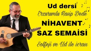 NİHAVENT SAZ SEMAİSİ ~ ERZURUMLU HASİP DEDE~ SOLFEJİ ve UD İLE İCRASI~ UD DERSİ 183