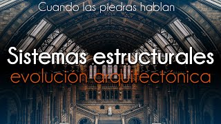 Los Sistemas Estructurales: Base de la Evolución Arquitectónica. 1ª. Parte