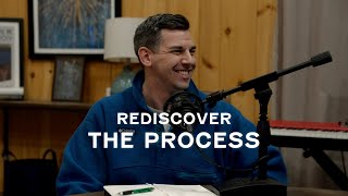 Ep  7  – Rediscover the Process