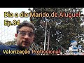 Dia a dia Marido de Aluguel EP.84 / Valorização Profissional