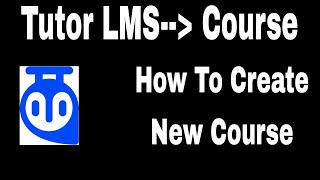 Tutor LMS-- How to Create New Course, Adding Lesson, Quiz and Other Course Material