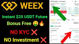 Instant $20 USDT Future Bonus Free 🤑🔥 Weex Exchange New Offer || Free Crypto Loot || Without Invest