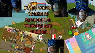 (634) Castle Crashers Episode 14: Viewers Are Jealous