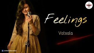 Feelings - Vatsala | Female Version | Submit | Ishare Tere karti Nigah | Feelings Se Bhara Tera Dil