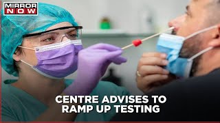 Centre Asks States And UTs To Speed Up Covid Testing To Monitor The Spread