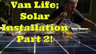Van Life; solar installation Part 2!