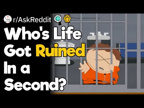 Who's Life Got Ruined In a Second?