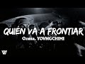 Quien Va A Frontiar - Ozuna x YOVNGCHIMI (LYRICS) trinidad 2k