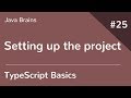 TypeScript Basics 25 - Setting up the project