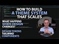 How to Build a Theme System That Scales | Design Tokens, Tailwind CSS, and UI Architecture