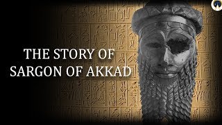 SARGON OF AKKAD: The Rise and Fall of An Empire