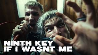 Ninth Key - IF I WASN'T ME