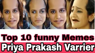 Priya Prakesh varrier __top 10 funny __memes __letest video priya varrier __ funny memes 2018