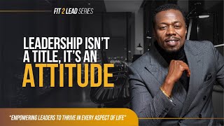 EP01 | Leadership Isn't A Title, It's An Attitude