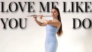 Love Me Like You Do (Flute Cover) - Ellie Goulding