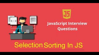Selection Sort In JavaScript: Sorting Algorithm | Top JavaScript Interview Questions & Answers 2024