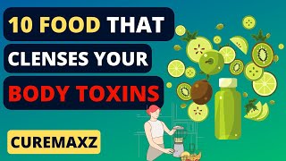 10 Foods that cleanse your body Toxins