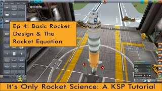 KSP Tutorial: Ep 4 - Basic Rocket Design \u0026 The Rocket Equation