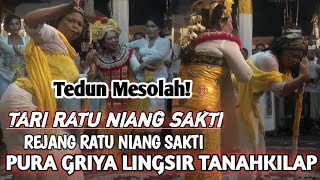 Tari Sakral Pemendak Ratu Niang Sakti Ring Pura Griya Lingsir Tanah Kilap