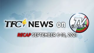 TFC News on TV Patrol Recap | September 6-10, 2021