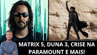 Ao vivo: Matrix 5, Duna 3 confirmado, Fusão Paramount/Skydance o prejuízo de Indiana Jones 5 e mais!