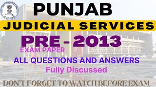 PUNJAB JUDICIARY - 2013 PCSJ- PRE EXAM PAPER  2013 - PPSC - Fully Discussed