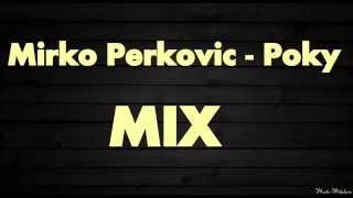 Mirko Perkovic - Poky MIX - Tamo gdje je Kupres ...